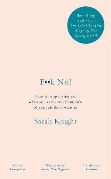 Fk No! : How to stop saying yes when you can't you shouldn't or you just don't want to (Ciltli)