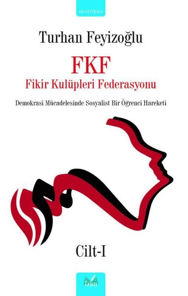 FKF Fikir Kulüpleri Federasyonu Cilt - 1 Turhan Feyizoğlu