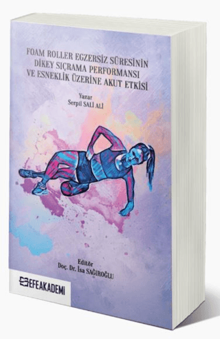 Foam Roller Egzersiz Süresinin Dikey Sıçrama Performansı ve Esneklik Üzerine Akut Etkileri