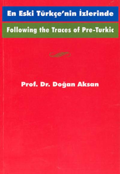 Following the Traces Of Pre-TurkicEn Eski Türkçe\'nin İzlerinde Doğan 