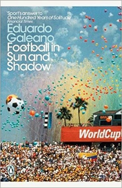 Football in Sun and Shadow (Penguin Modern Classics) Eduardo Galeano