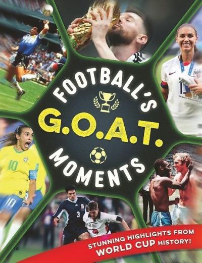Football's GOAT Moments : Stunning highlights from the history of the World Cup