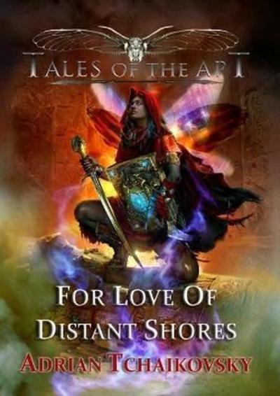 For Love of Distant Shores Adrian Tchaikovsky