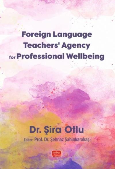 Foreign Language Teachers’ Agency for Professional Wellbeing