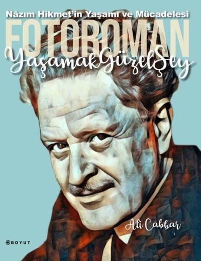 Fotoroman - Yaşamak Güzel Şey: Nazım Hikmet'in Yaşamı ve Mücadelesi