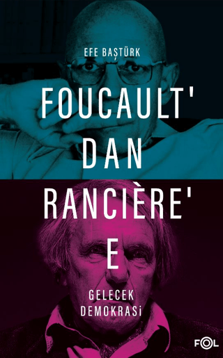 Foucault'dan Ranciere'e Gelecek - Demokrasi Efe Baştürk