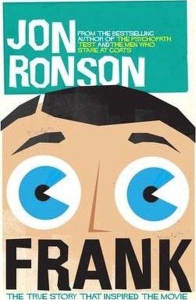 Frank: The True Story that Inspired the Movie Jon Ronson Ronson