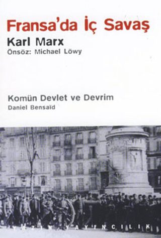 Fransa’da İç Savaş / Komün Devlet ve Devrim / Paris Kömünü (1871) ve Doğurduğu Tartışmalar
