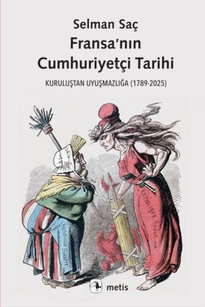 Fransa'nın Cumhuriyetçi Tarihi - Kuruluştan Uyuşmazlığa (1789 - 2025)