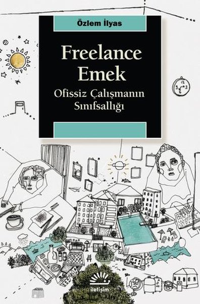 Freelance Emek - Ofissiz Çalışmanın Sınıfsallığı