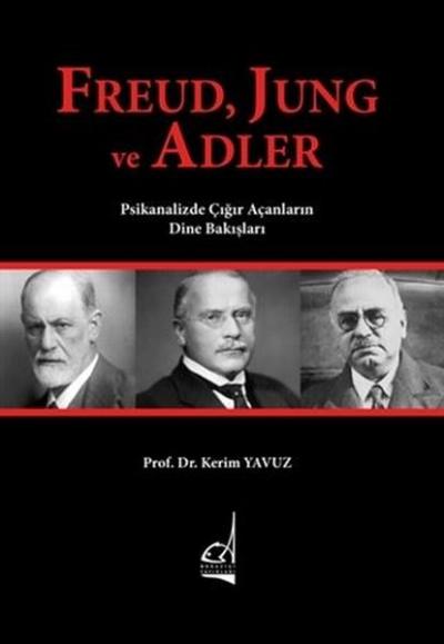 Freud Jung ve Adler - Psikanalizde Çığır Açanların Dine Bakışları