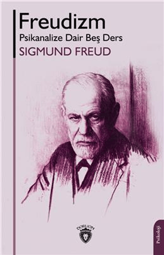 Freudizm: Psikanalize Dair Beş Ders Sigmund Freud