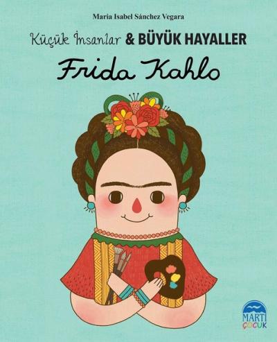 Frida Kahlo - Küçük İnsanlar ve Büyük Hayaller Maria Isabel Sanchez Ve