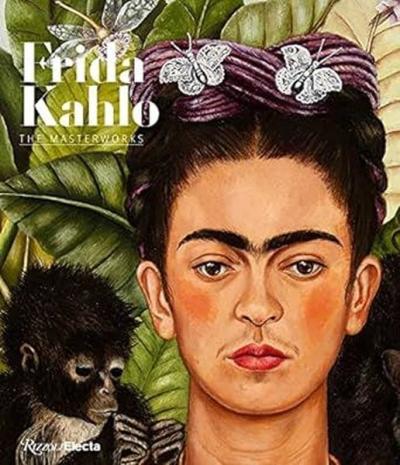 Frida Kahlo : The Masterworks (Ciltli)