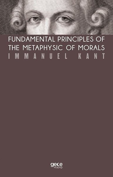 Fundamental Principles of The Metaphysic of Morals (Kahverengi Kapak) 
