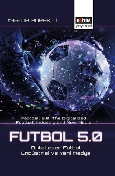 Futbol 5.0 Dijitalleşen Futbol Endüstrisi ve Yeni Medya - Football 5.0