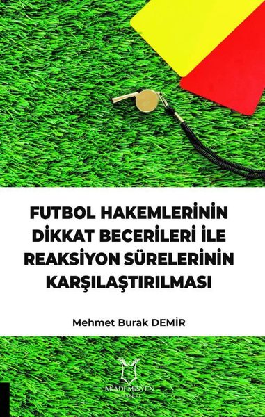 Futbol Hakemlerinin Dikkat Becerileri İle Reaksiyon Sürelerinin Karşılaştırılması
