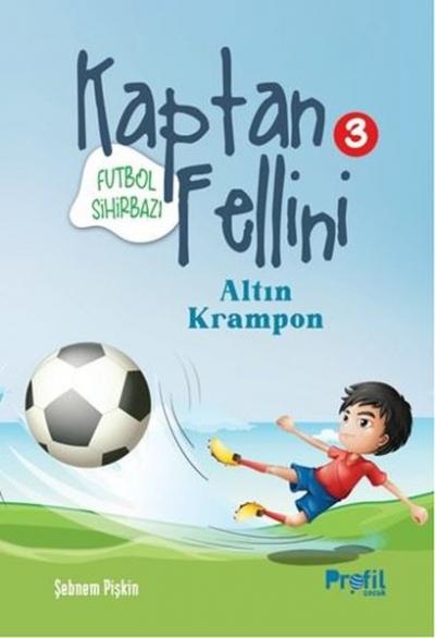 Futbol Sihirbazı Kaptan Fellini 3 - Altın Krampon Şebnem Pişkin