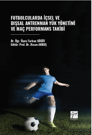 Futbolcularda İçsel Ve Dışsal Antrenman Yük Yönetimi Ve Maç Performans Takibi