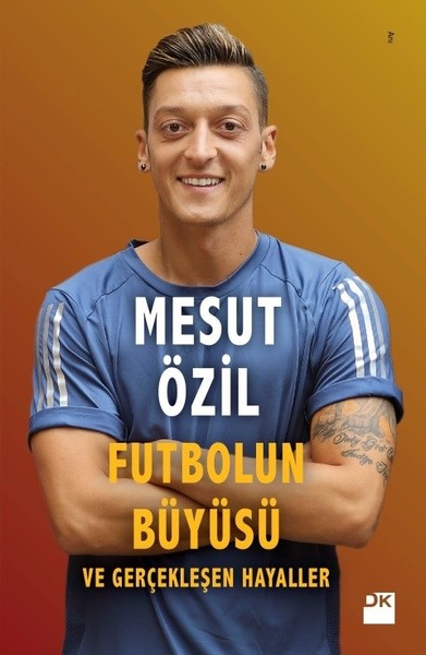 Futbolun Büyüsü ve Gerçekleşen Hayaller Mesut Özil