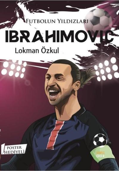 Futbolun Yıldızları: İbrahimovic - Poster Hediyeli Lokman Özkul