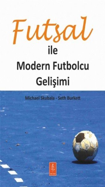 Futsal İle Modern Futbolcu Gelişimi Michael Skubala