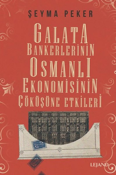 Galata Bankerlerinin Osmanlı Ekonomisinin Çöküşüne Etkileri Şeyma Peke