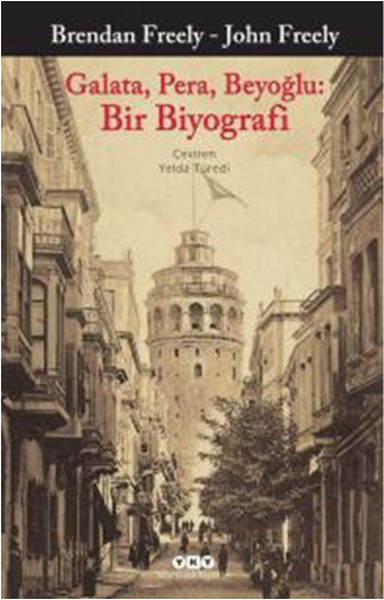 Galata,Pera,Beyoğlu: Bir Biyografi %29 indirimli John Freely