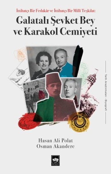Galatalı Şevket Bey ve Karakol Cemiyeti - İttihatçı Bir Fedakar ve Bir Milli Teşkilat