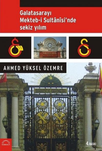 Galatasarayı Mekteb-i Sultani'sinde Sekiz Yılım %25 indirimli Ahmed Yü