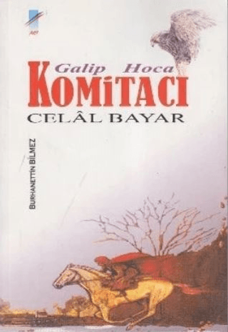 Galip Hoca Komitacı Celal Bayar
