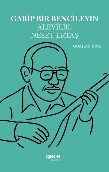 Garip Bencileyin Alevilik: Neşet Ertaş