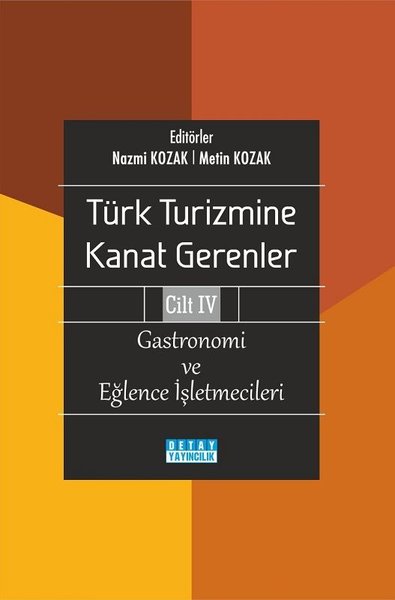 Gastronomi ve Eğlence İşletmecileri - Türk Turizmine Kanat Gerenler Cilt 4