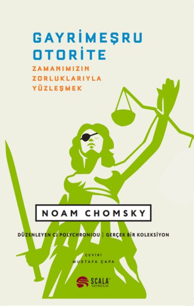 Gayrimeşru Otorite - Zamanımızın Zorluklarıyla Yüzleşmek Noam Chomsky