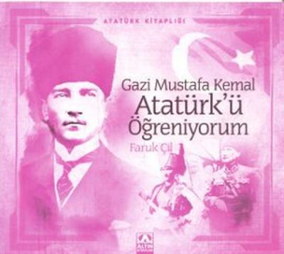 Gazi Mustafa Kemal Atatürk'ü Öğreniyorum %27 indirimli Faruk Çil