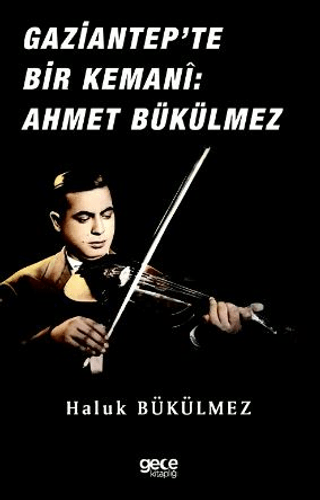 Gaziantep'de Bir Kemani Ahmet Bükülmez