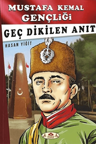 Geç Dikilen Anıt - Mustafa Kemal Gençliği