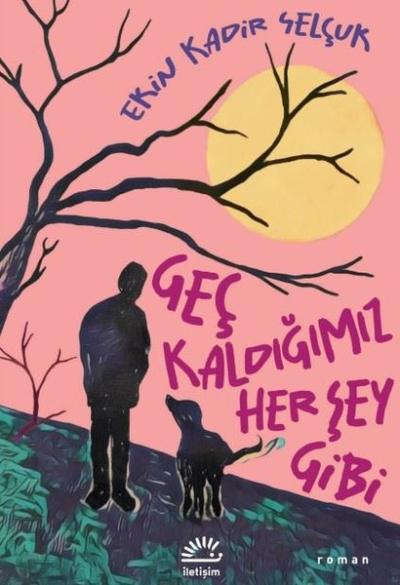 Geç Kaldığımız Her Şey Gibi