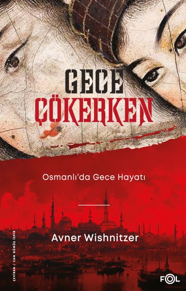Gece Çökerken: Osmanlı'da Gece Hayatı Avner Wishnitzer