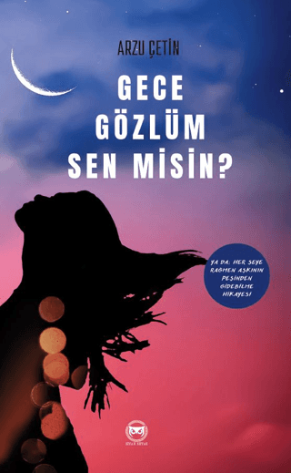 Gece Gözlüm Sen misin? Ya da Her Şeye Rağmen Aşkının Peşinden Gidebilm
