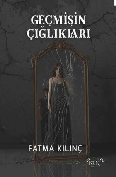 Geçmişin Çığlıkları (Ciltli) Fatma Kılınç