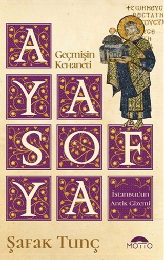 Geçmişin Kehaneti Ayasofya İstanbul’un Antik Gizemi