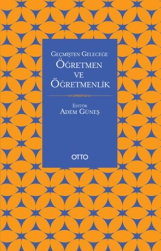 Geçmişten Geleceğe Öğretmen ve Öğretmenlik