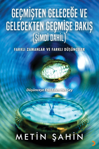 Geçmişten Geleceğe ve Gelecekten Geçmişe Bakış Metin Şahin