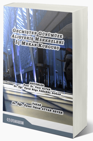 Geçmişten Günümüze Alışveriş Merkezleri İç Mekan Kurgusu