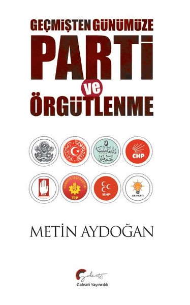 Geçmişten Günümüze Parti ve Örgütlenme Metin Aydoğan