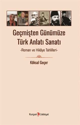 Geçmişten Günümüze Türk Anlatı Sanatı - Roman ve Hikaye Tahlilleri