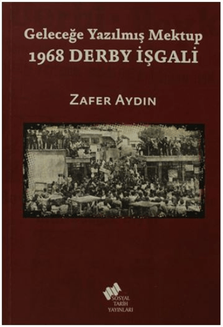 Geleceğe Yazılmış Mektup - 1968 Derby İşgali