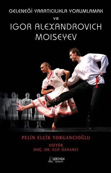 Geleneği Yaratıcılıkla Yorumlamak ve Igor Alexandrovich Moiseyev