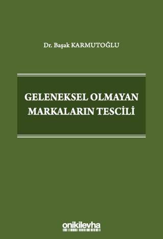 Geleneksel Olmayan Markaların Tescili (Ciltli)